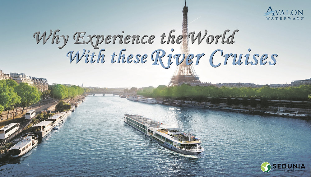 Why Experience the World with These River Cruises