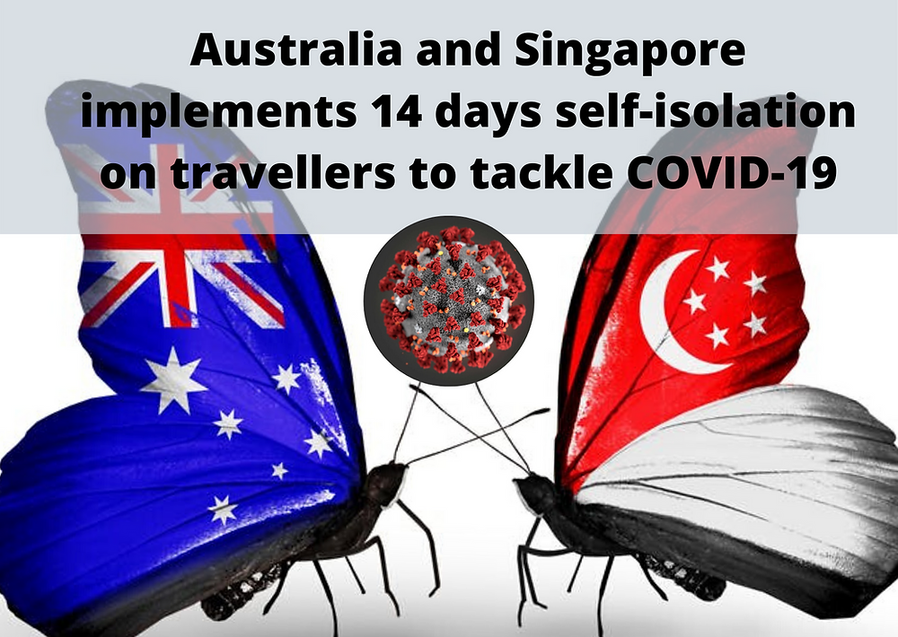 Australia and Singapore implements 14 days self-isolation on travellers to tackle COVID-19