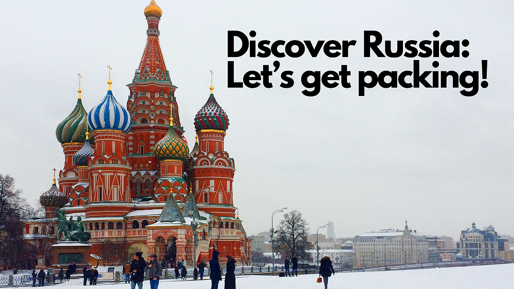 Discover Russia: Let’s get packing!
