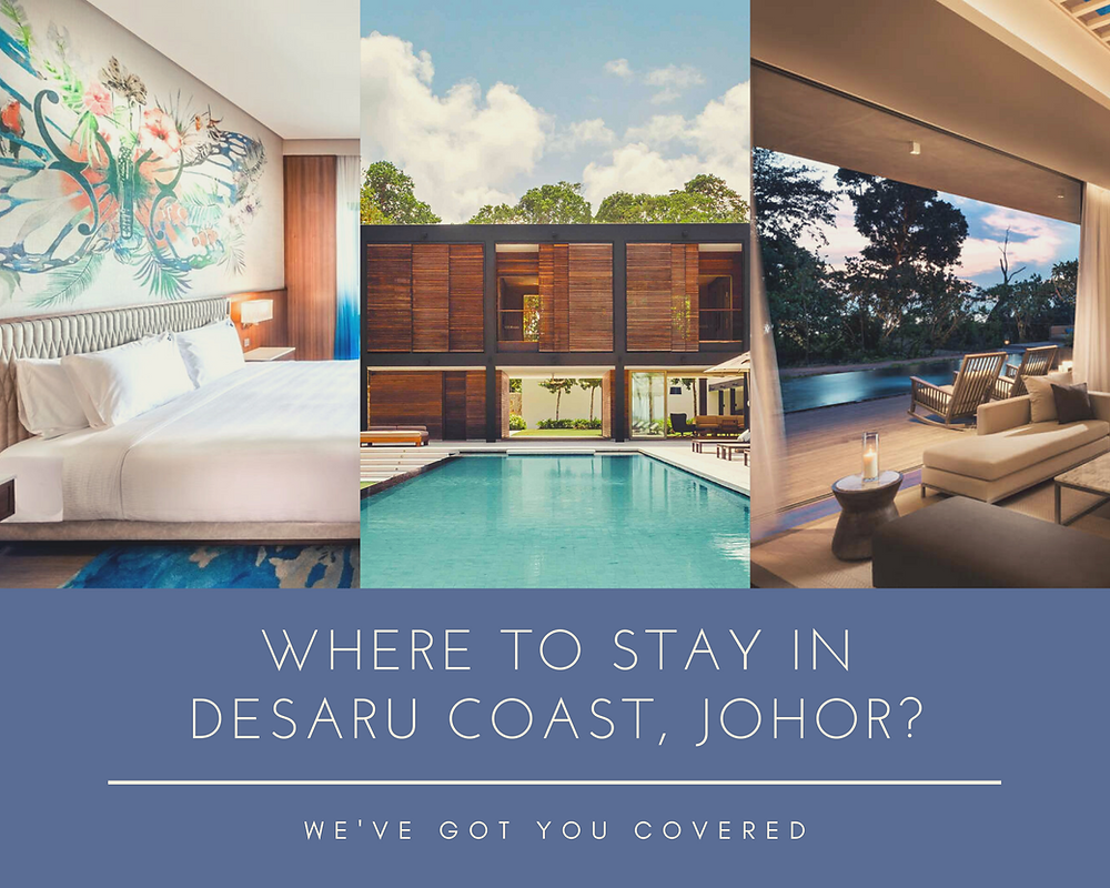 Where to Stay in Desaru Coast, Johor? We’ve got You Covered