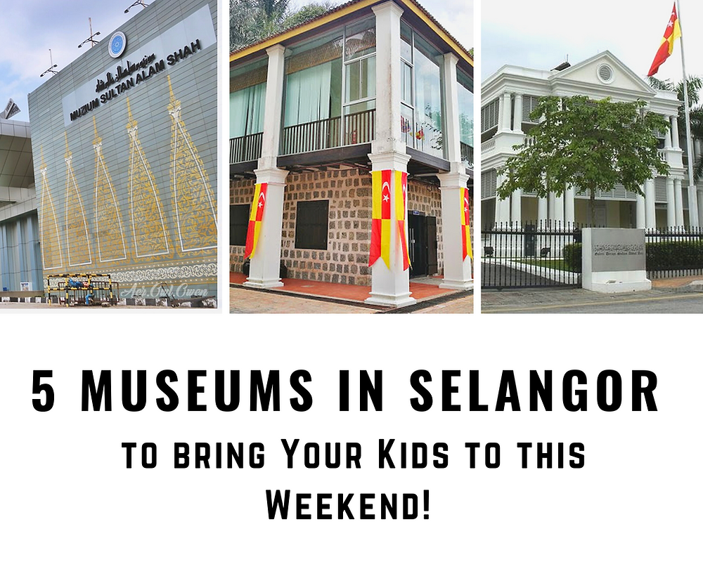5 Museums in Selangor to bring Your Kids to this Weekend!