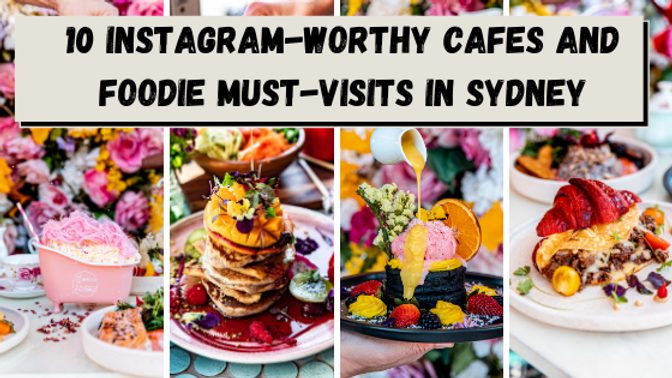 10 Instagram-worthy Cafes and Foodie Must-Visits in Sydney