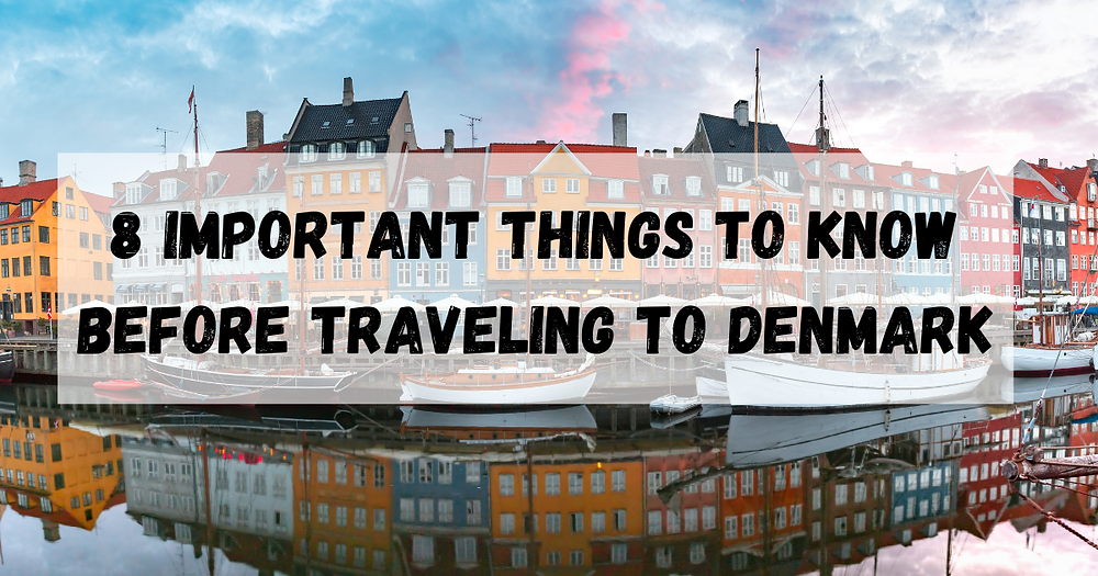 8 Important Things to Know before Traveling to Denmark