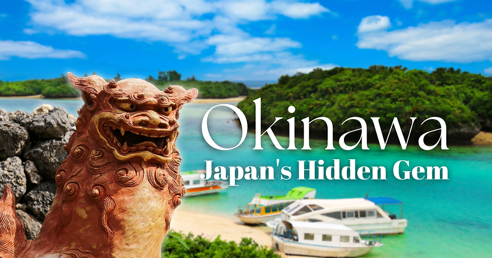 Okinawa: Japan’s Hidden Gem